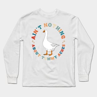 Ain't Nothing About Tummy Aches Long Sleeve T-Shirt